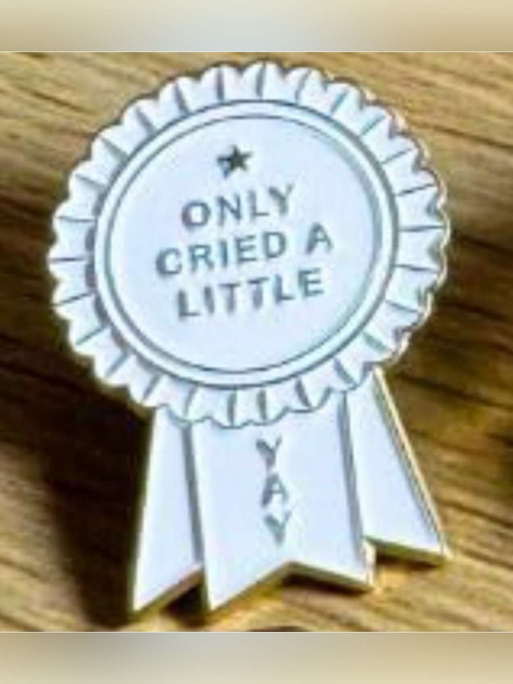 NEW “Only Cried A Little Yay” Enamel Pin 1st Place Ribbon Cute Funny Design